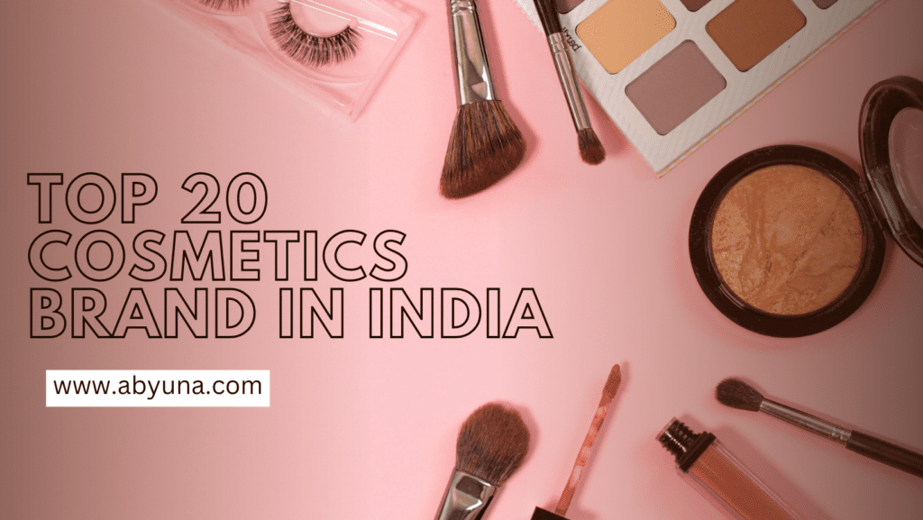 Top 20 Cosmetics Brands in India- Check All Details of the Brands 41 top 20 cosmetics brands in India www.abyuna.com
